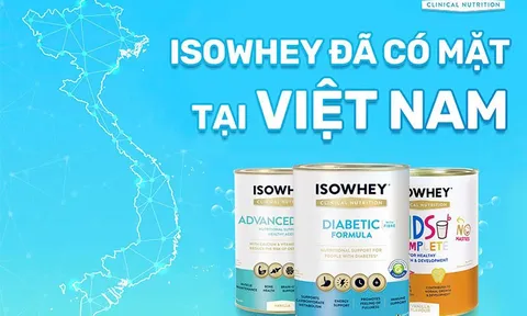 Isowhey - Dinh dưỡng hàng đầu tại Úc đã có mặt tại Việt Nam, cùng chăm sóc sức khỏe gia đình Việt